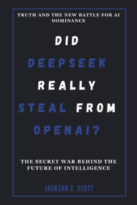 DID DEEPSEEK REALLY STEAL FROM OPENAI? Truth and the New Battle for AI Dominance