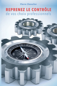 Reprenez Le Contrôle De Vos Choix Professionnels