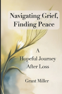 Navigating Grief, Finding Peace