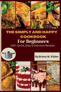 Simply and Happy Cookbook for Beginners