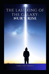 Last king of the Galaxy: Nur's Rise