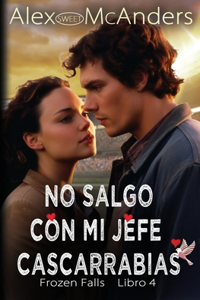No salgo con mi jefe cascarrabias