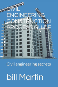 Civil Engineering Construction Process Guide: Civil engineering secrets