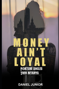Money Ain't Loyal