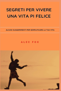 Segreti Per Vivere Una Vita Pi Felice