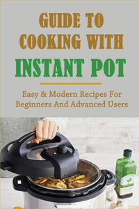 Guide To Cooking With Instant Pot