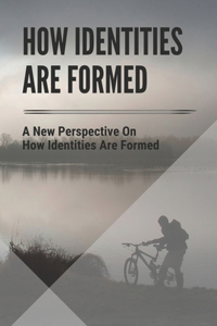 How Identities Are Formed