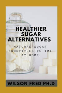 Healthier Sugar Alternates