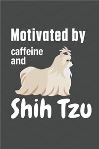 Motivated by caffeine and Shih Tzu