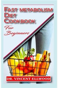Fast Metabolism Diet Cookbook for Beginners