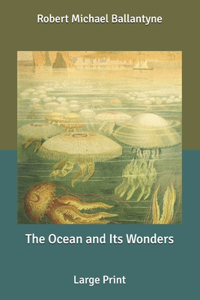 The Ocean and Its Wonders