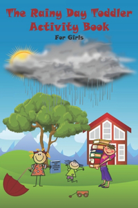 The Rainy Day Toddler Activity Book For Girls