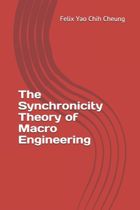 Synchronicity Theory of Macro Engineering