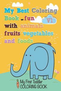 My best coloring book-fun with animals, fruits, vegetables and foods