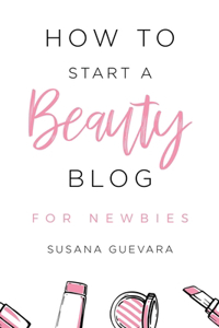 How to Start a Beauty Blog for Newbies