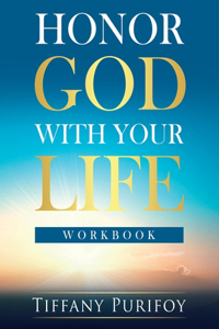 Honor God With Your Life Workbook