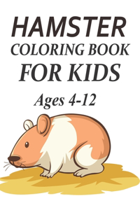 Hamster Coloring Book For Kids Ages 4-12