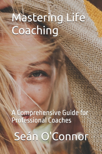 Mastering Life Coaching