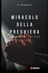 Miracolo della preghiera: Il potere di chi vive con fede