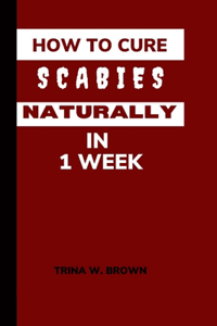 How to Cure Scabies Naturally in 1 Week