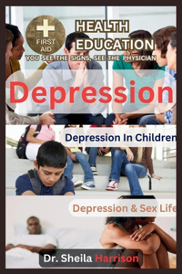 Depression, Depression in Children, Depression & Sex Life