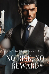 No Risk, No Reward