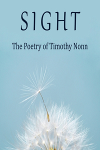 Sight: The Poetry of Timothy Nonn