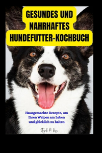 Gesundes Und Nahrhaftes Hundefutter-Kochbuch