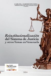 REINSTITUCIONALIZACIÓN DEL SISTEMA DE JUSTICIA Y OTROS TEMAS EN VENEZUELA Cuatro años de actividades 2019-2023