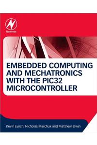 Embedded Computing and Mechatronics with the Pic32 Microcontroller