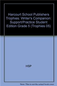 Harcourt School Publishers Trophies: Writer's Companion: Support/Practice Student Edition Grade 5