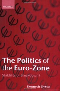 The Politics of the Euro-Zone: Stability or Breakdown?