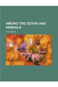 Among the Goths and Vandals