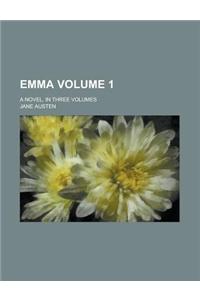 Emma; A Novel. in Three Volumes Volume 1