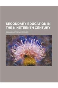 Secondary Education in the Nineteenth Century