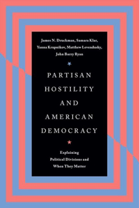 Partisan Hostility and American Democracy