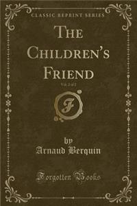 The Children's Friend, Vol. 2 of 2 (Classic Reprint)