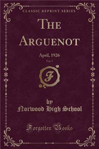 The Arguenot, Vol. 7: April, 1926 (Classic Reprint)