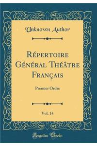 Rï¿½pertoire Gï¿½nï¿½ral Thï¿½ï¿½tre Franï¿½ais, Vol. 14: Premier Ordre (Classic Reprint)