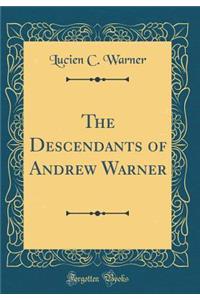 The Descendants of Andrew Warner (Classic Reprint)