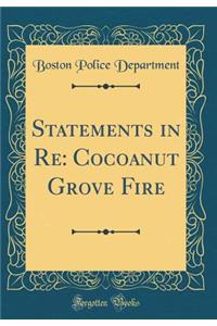 Statements in Re: Cocoanut Grove Fire (Classic Reprint)