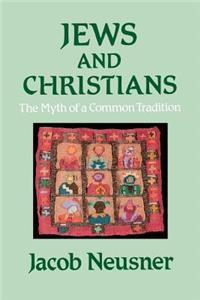 Jews and Christians: The Myth of a Common Tradition