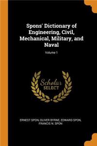 Spons' Dictionary of Engineering, Civil, Mechanical, Military, and Naval; Volume 1