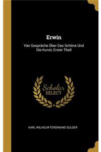 Erwin: Vier Gespräche Über Das Schöne Und Die Kunst, Erster Theil