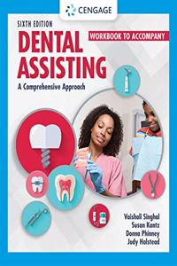 Student Workbook for Singhal/Kantz/Damatta/Phinney/Halsteadâ€™s Dental Assisting: A Comprehensive Approach