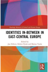 Identities In-Between in East-Central Europe