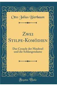 Zwei Stilpe-Komï¿½dien: Das Cenacle Der Maulesel Und Die Schlangendame (Classic Reprint)