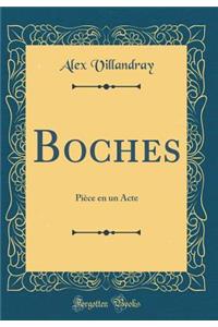 Boches: PiÃ¨ce En Un Acte (Classic Reprint)