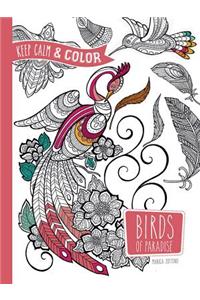 Keep Calm and Color -- Birds of Paradise Coloring Book