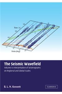 Seismic Wavefield: Volume 2, Interpretation of Seismograms on Regional and Global Scales